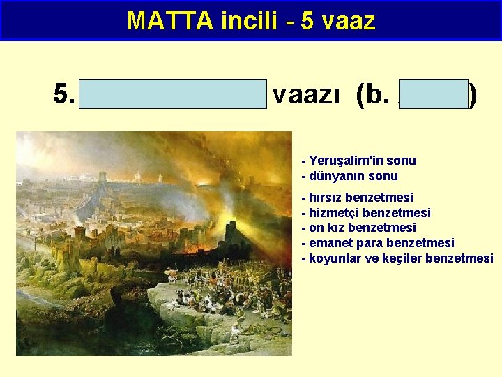 MATTA incili - 5 vaaz 5. Son zamanlar vaazı (b. 24 -25) - Yeruşalim'in