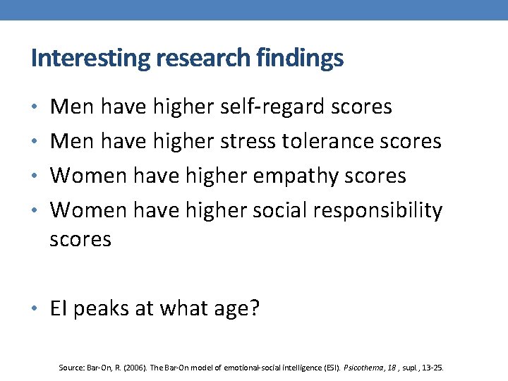 Interesting research findings • Men have higher self-regard scores • Men have higher stress