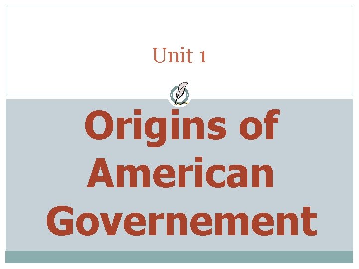 Unit 1 Origins of American Governement 