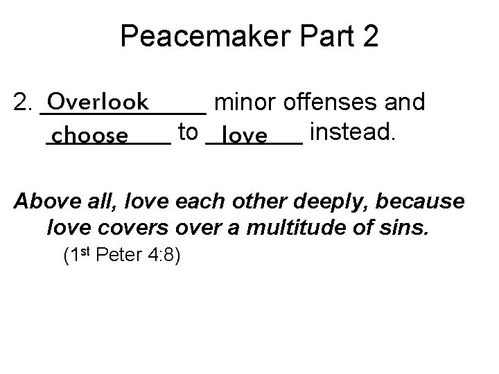 Peacemaker Part 2 Overlook 2. ______ minor offenses and _____ to _______ instead. choose