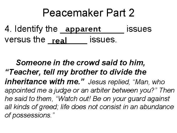 Peacemaker Part 2 apparent 4. Identify the _______ issues versus the ____ issues. real