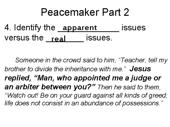 Peacemaker Part 2 apparent 4. Identify the _______ issues versus the ____ issues. real