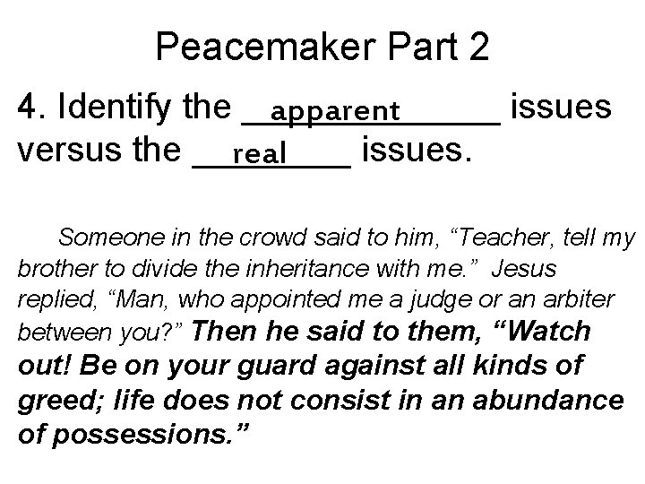 Peacemaker Part 2 4. Identify the _______ issues apparent versus the ____ issues. real