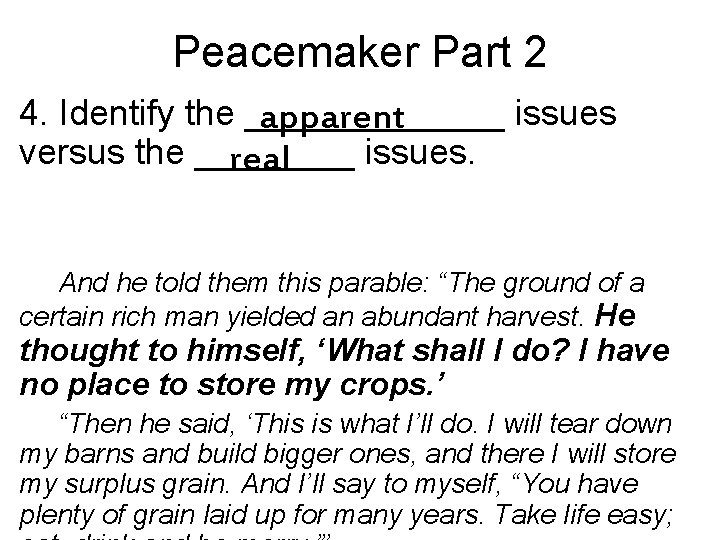 Peacemaker Part 2 4. Identify the _______ issues apparent versus the ____ issues. real