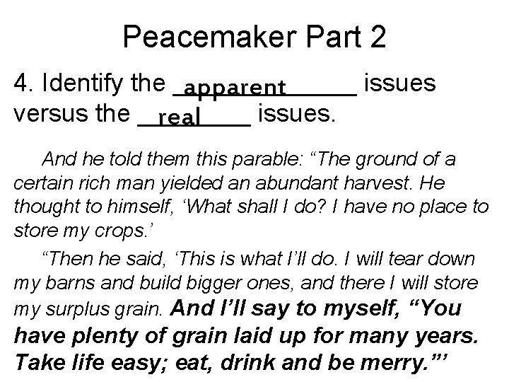 Peacemaker Part 2 4. Identify the _______ issues apparent versus the ____ issues. real