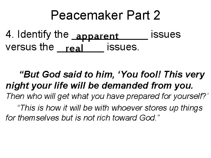 Peacemaker Part 2 4. Identify the _______ issues apparent versus the ____ issues. real