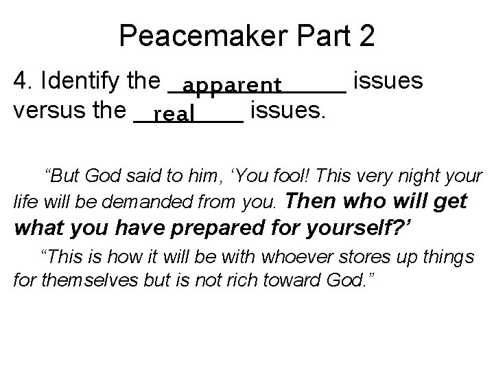 Peacemaker Part 2 4. Identify the _______ issues apparent versus the ____ issues. real