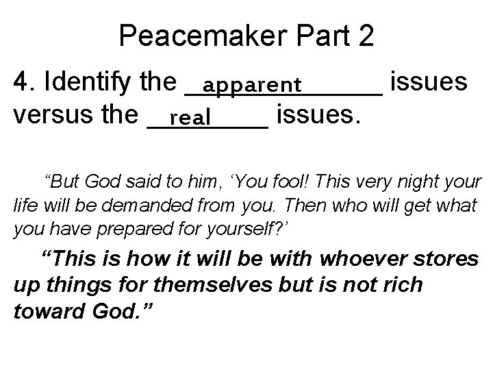 Peacemaker Part 2 4. Identify the _______ issues apparent versus the ____ issues. real