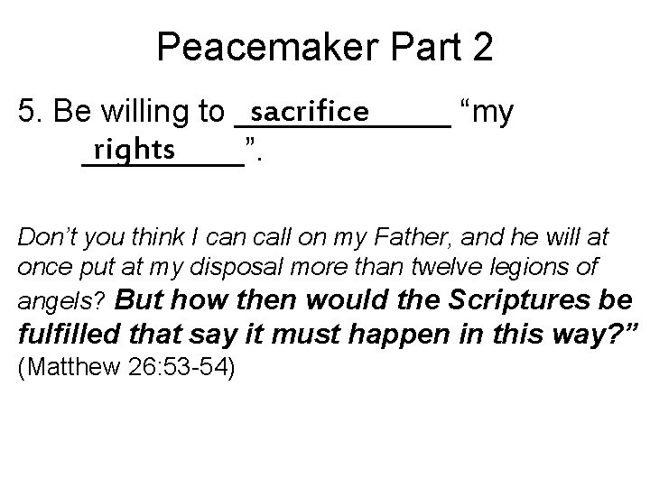 Peacemaker Part 2 sacrifice 5. Be willing to ______ “my rights _____”. Don’t you