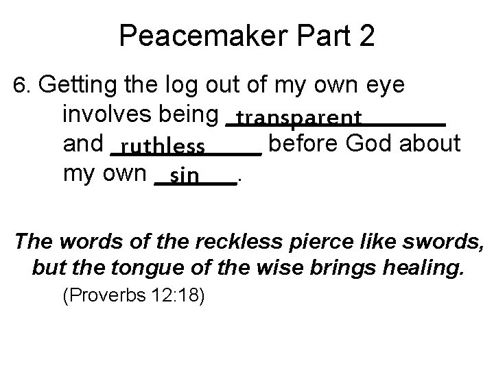 Peacemaker Part 2 6. Getting the log out of my own eye involves being