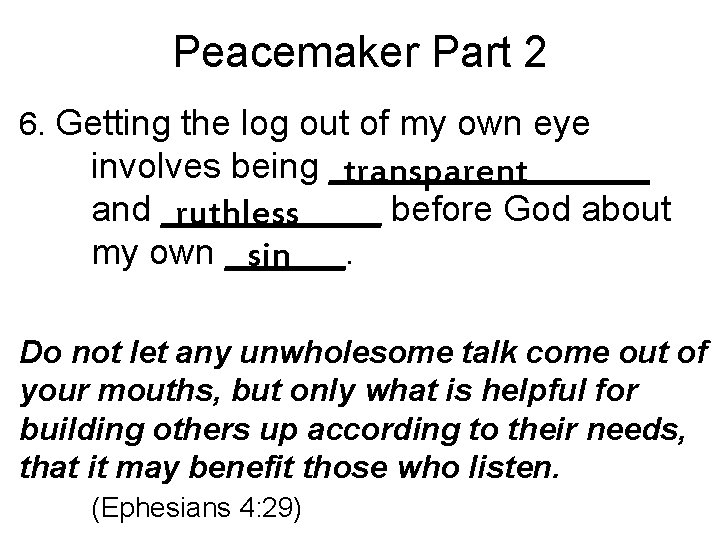 Peacemaker Part 2 6. Getting the log out of my own eye involves being