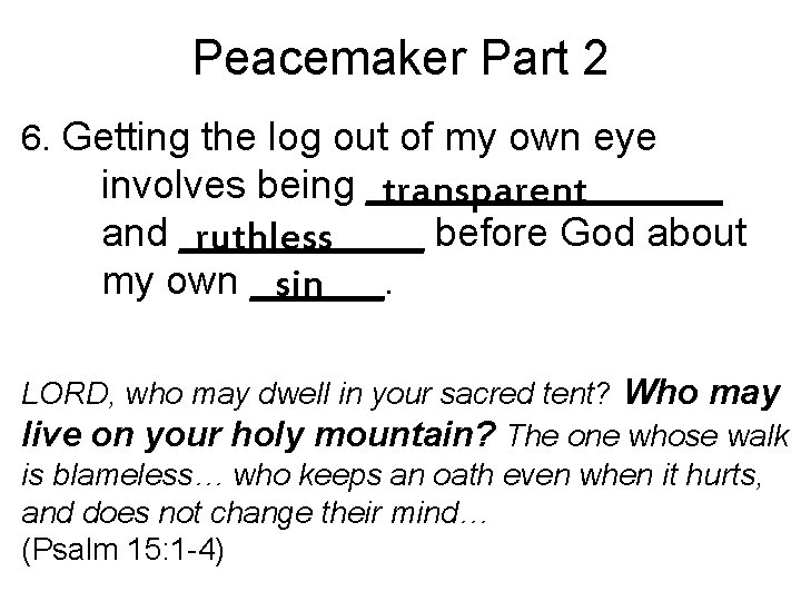 Peacemaker Part 2 6. Getting the log out of my own eye involves being