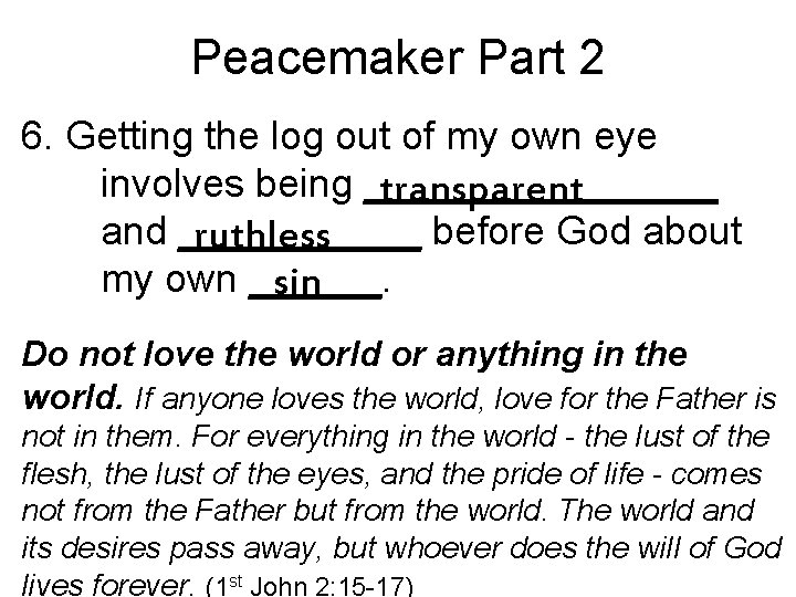 Peacemaker Part 2 6. Getting the log out of my own eye involves being