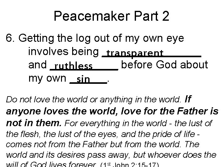 Peacemaker Part 2 6. Getting the log out of my own eye involves being
