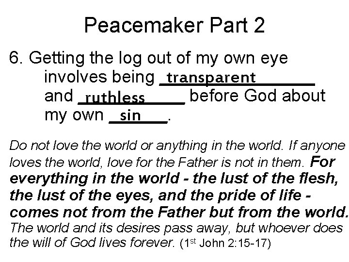 Peacemaker Part 2 6. Getting the log out of my own eye involves being
