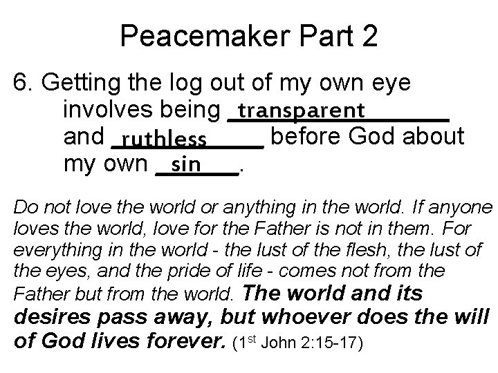 Peacemaker Part 2 6. Getting the log out of my own eye involves being