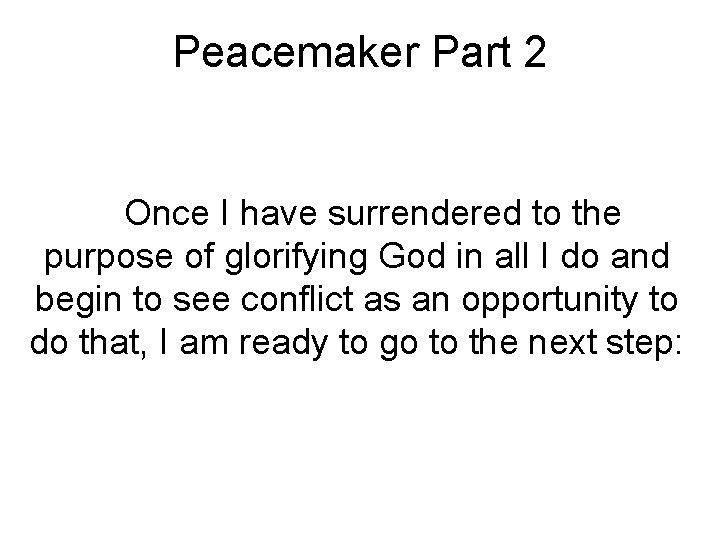 Peacemaker Part 2 Once I have surrendered to the purpose of glorifying God in