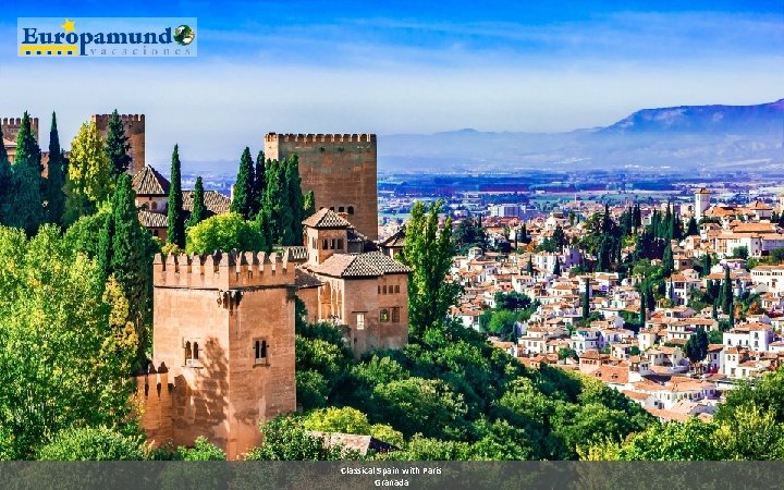 Classical Spain with Paris Granada 