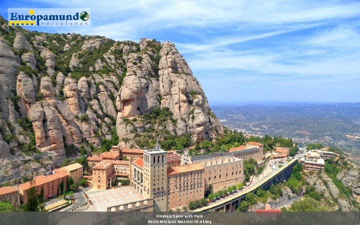 Classical Spain with Paris Santa Maria de Montserrat Abbey 