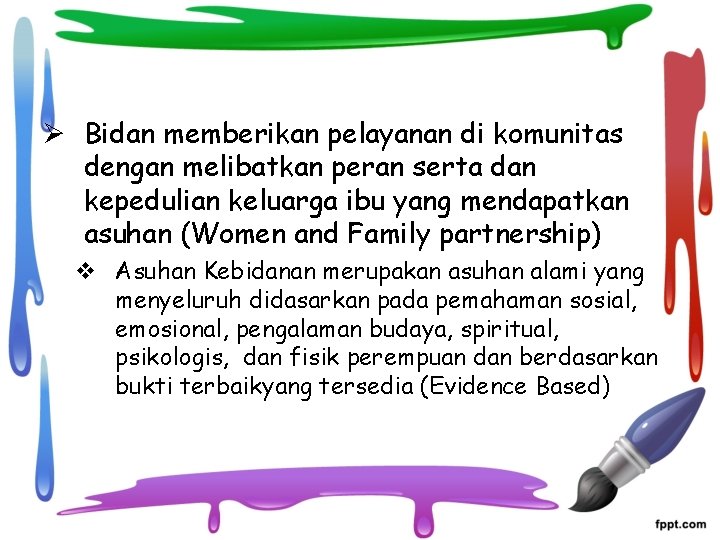 Ø Bidan memberikan pelayanan di komunitas dengan melibatkan peran serta dan kepedulian keluarga ibu