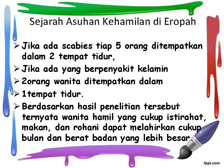 Sejarah Asuhan Kehamilan di Eropah Ø Jika ada scabies tiap 5 orang ditempatkan dalam