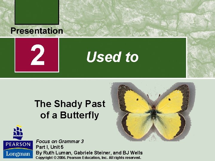 2 Used to The Shady Past of a Butterfly Focus on Grammar 3 Part