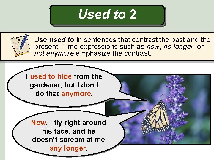 Used to 2 • Use used to in sentences that contrast the past and
