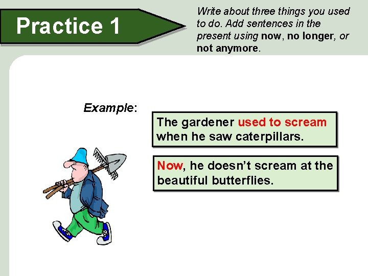 Practice 1 Write about three things you used to do. Add sentences in the