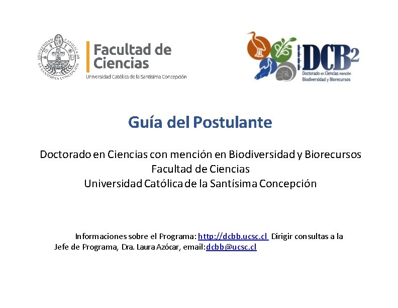 Guía del Postulante Doctorado en Ciencias con mención en Biodiversidad y Biorecursos Facultad de