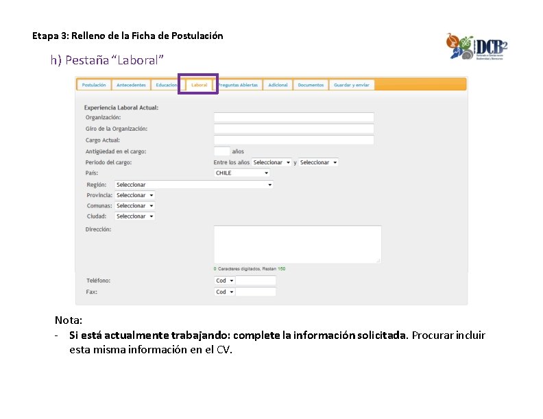 Etapa 3: Relleno de la Ficha de Postulación h) Pestaña “Laboral” Nota: - Si