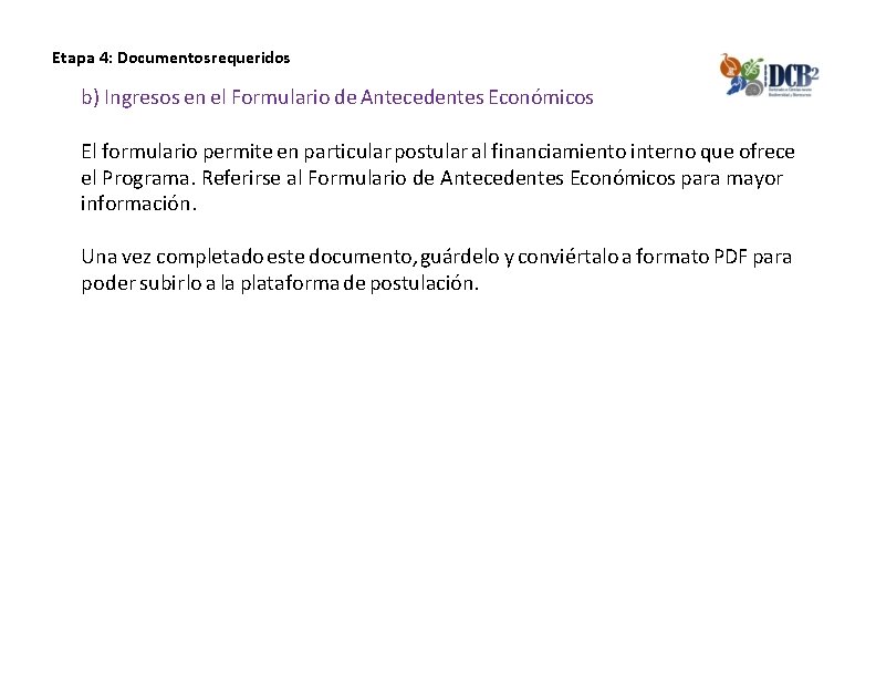 Etapa 4: Documentos requeridos b) Ingresos en el Formulario de Antecedentes Económicos El formulario