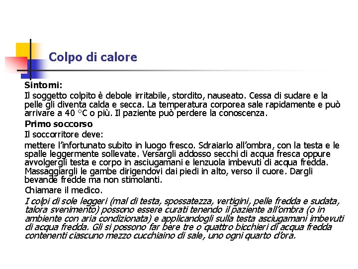 Colpo di calore Sintomi: Il soggetto colpito è debole irritabile, stordito, nauseato. Cessa di