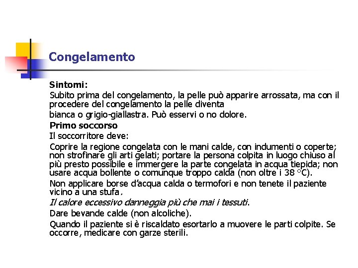 Congelamento Sintomi: Subito prima del congelamento, la pelle può apparire arrossata, ma con il Congelamento Sintomi: Subito prima del congelamento, la pelle può apparire arrossata, ma con il