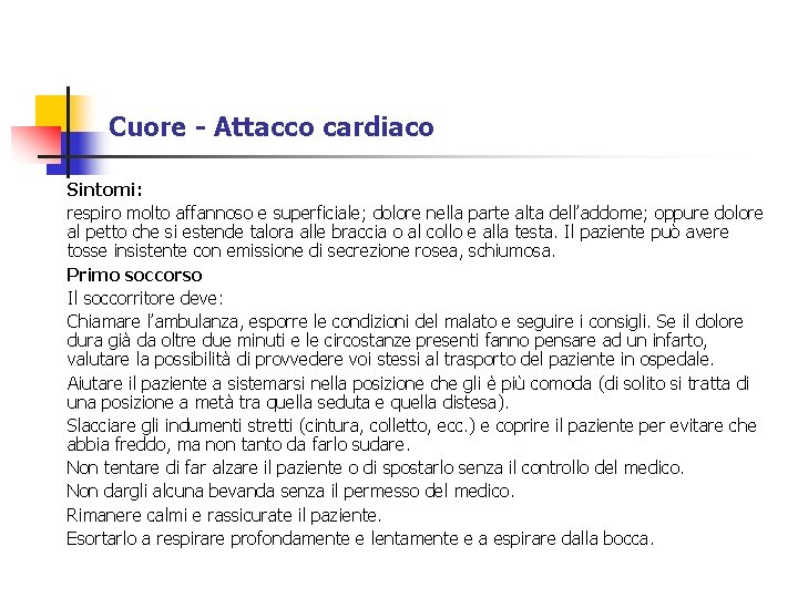 Cuore - Attacco cardiaco Sintomi: respiro molto affannoso e superficiale; dolore nella parte alta