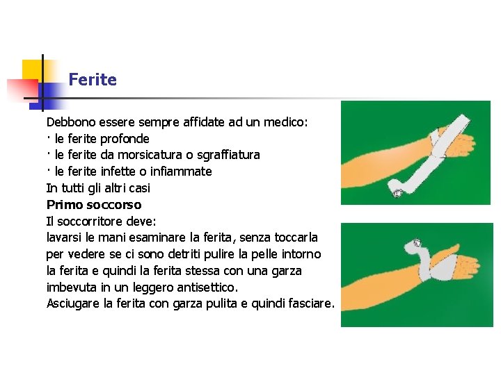 Ferite Debbono essere sempre affidate ad un medico: · le ferite profonde · le