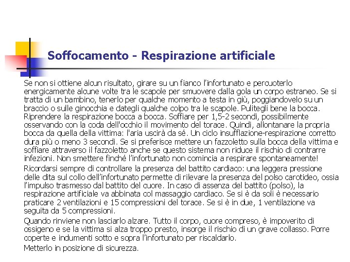 Soffocamento - Respirazione artificiale Se non si ottiene alcun risultato, girare su un fianco