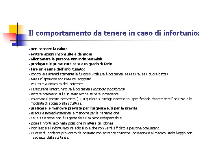 Il comportamento da tenere in caso di infortunio: n non perdere la calma n