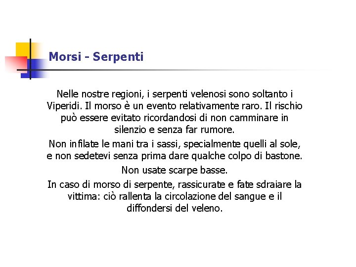 Morsi - Serpenti Nelle nostre regioni, i serpenti velenosi sono soltanto i Viperidi. Il