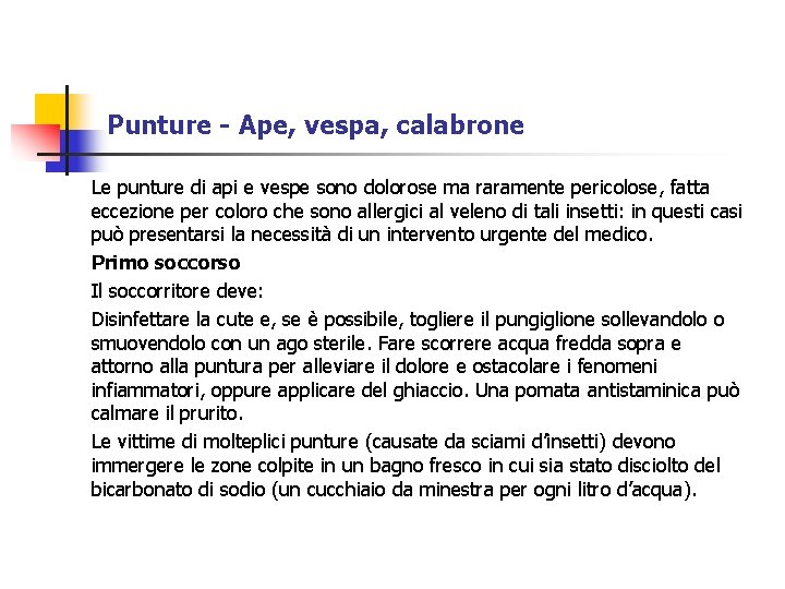 Punture - Ape, vespa, calabrone Le punture di api e vespe sono dolorose ma