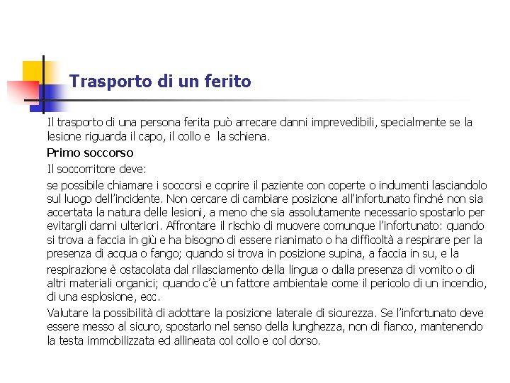 Trasporto di un ferito Il trasporto di una persona ferita può arrecare danni imprevedibili, Trasporto di un ferito Il trasporto di una persona ferita può arrecare danni imprevedibili,