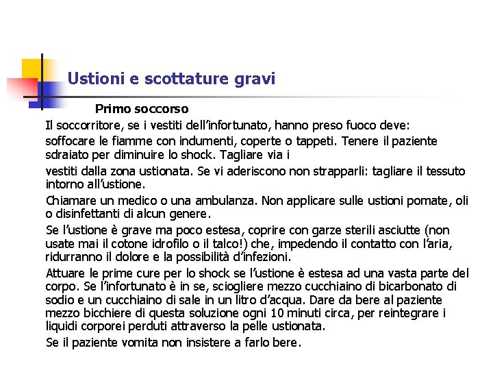 Ustioni e scottature gravi Primo soccorso Il soccorritore, se i vestiti dell’infortunato, hanno preso