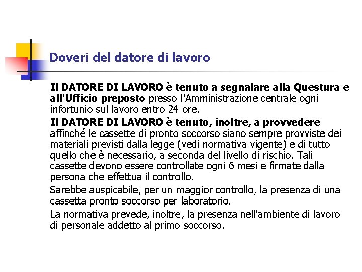 Doveri del datore di lavoro Il DATORE DI LAVORO è tenuto a segnalare alla