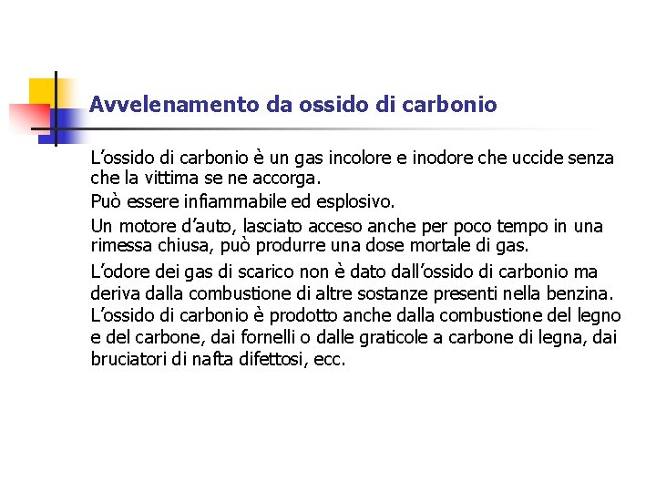 Avvelenamento da ossido di carbonio L’ossido di carbonio è un gas incolore e inodore