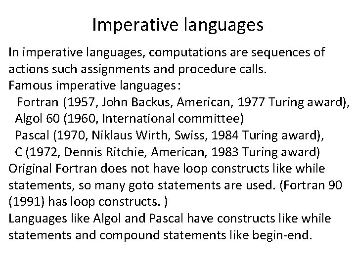 Imperative languages In imperative languages, computations are sequences of actions such assignments and procedure