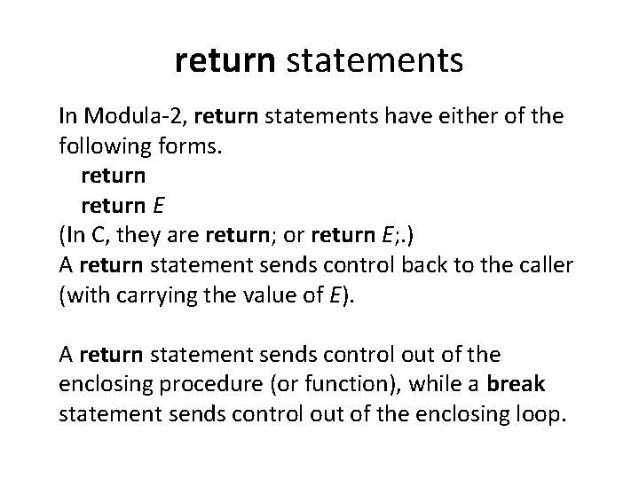 return statements In Modula-2, return statements have either of the following forms. return E