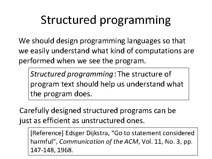 Structured programming We should design programming languages so that we easily understand what kind