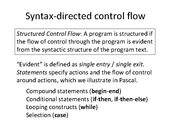 Syntax-directed control flow Structured Control Flow: A program is structured if the flow of