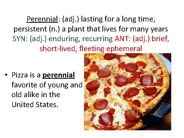 Perennial: (adj. ) lasting for a long time, persistent (n. ) a plant that
