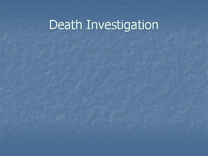 Death Investigation 