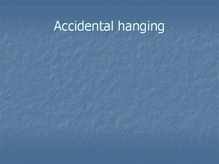 Accidental hanging 